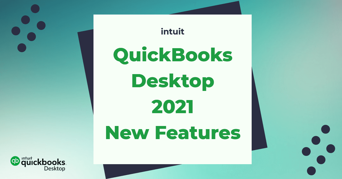 blog_images1703112923471_QuickBooks-Desktop-2021-New-Features.png
