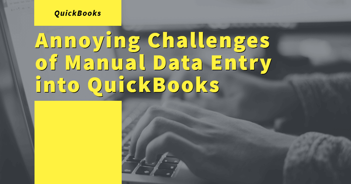 blog_images1703124978857_annoying-challenges-of-data-entry-into-quickbooks.png