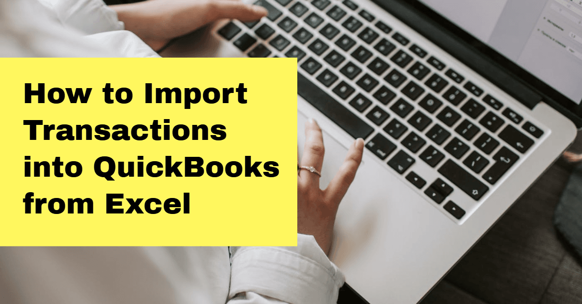 blog_images1703125038940_How-to-Import-Transactions-into-QuickBooks-from-Excel.png