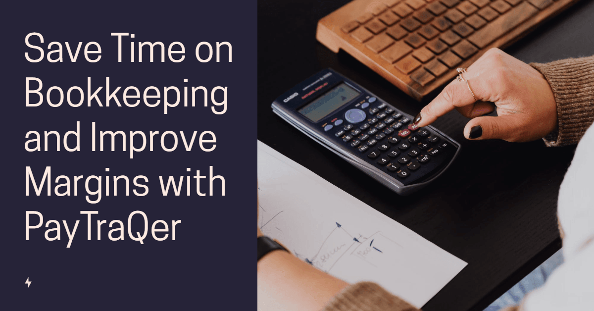 blog_images1703125077348_Save-Time-on-Bookkeeping-and-Improve-Margins-with-PayTraQer.png