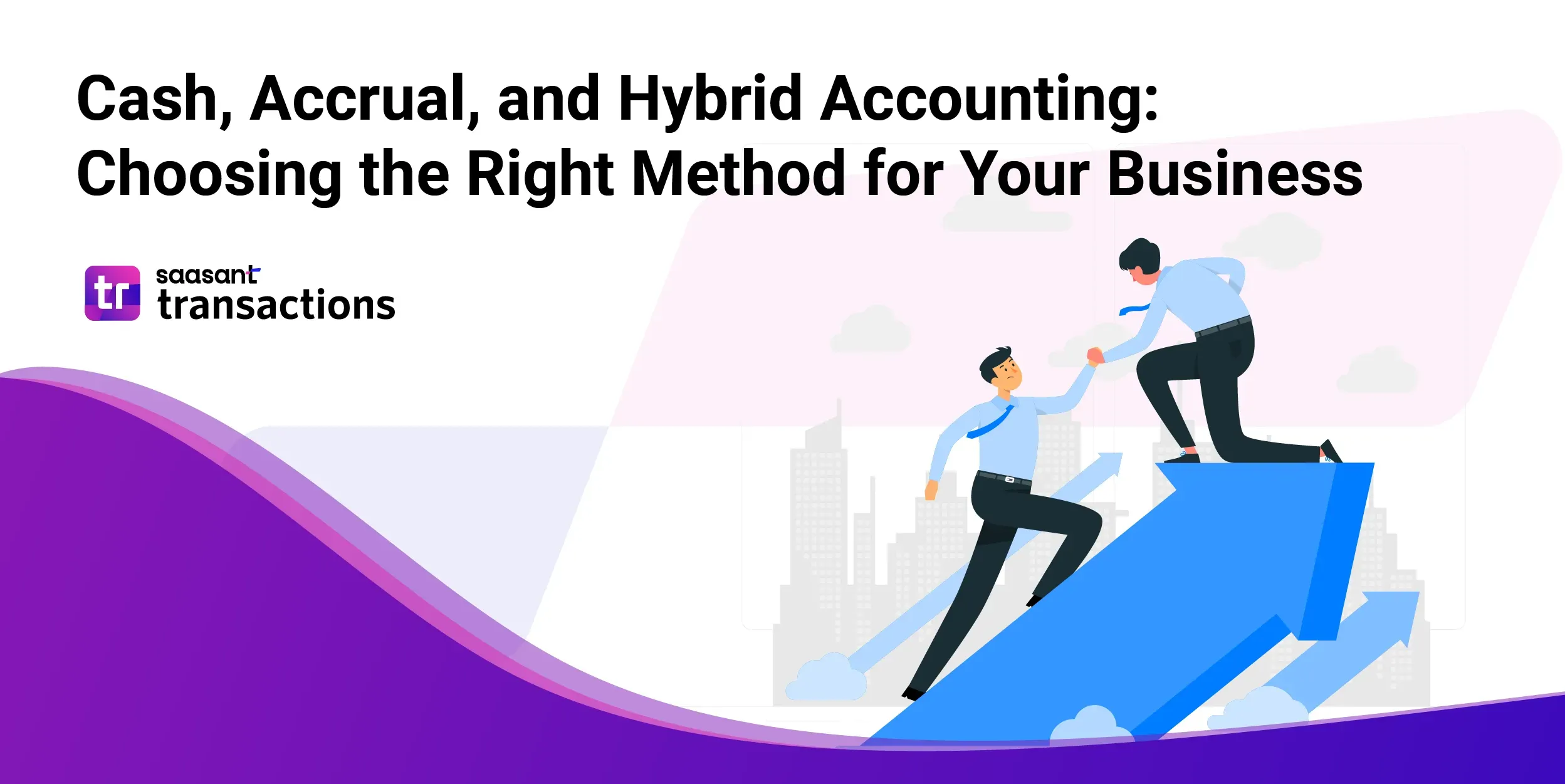 Cash, Accrual, and Hybrid Accounting: Choosing the Right Method for Your Business