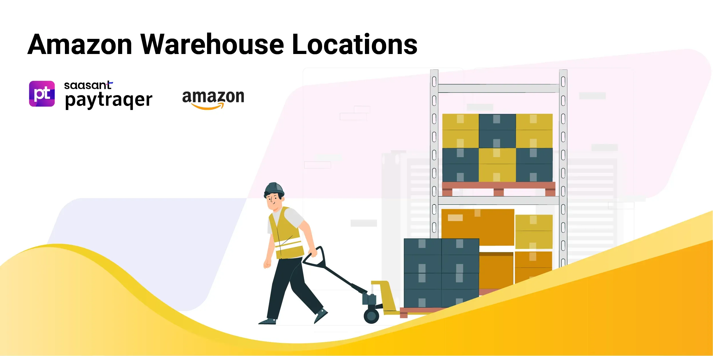 Amazon Warehouse Locations - An Ultimate Guide